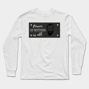 Power Is Within Us All Long Sleeve T-Shirt